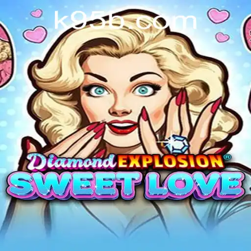 Exploring DiamondExplosionSweetLove: A Captivating Journey Through Gems and Passion
